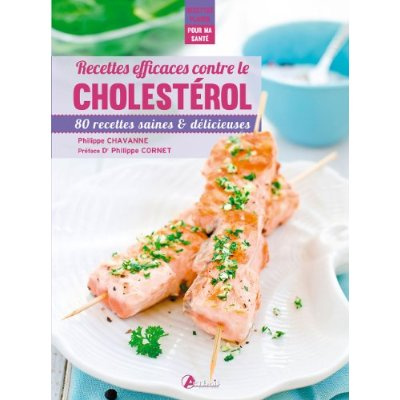 Recettes efficaces contre le cholestérol. 80 recettes saines et délicieuses