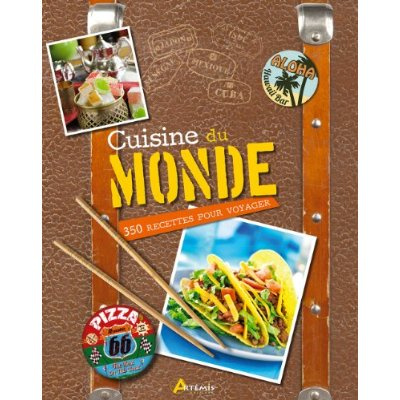 CUISINE DU MONDE : 350 RECETTES POUR VOYAGER