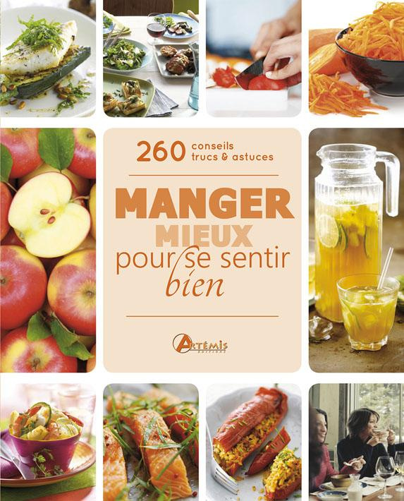 Manger mieux pour se sentir bien. 200 conseils, trucs et astuces