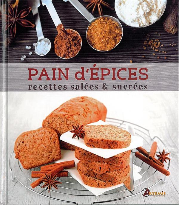 Pain d'épices. Recettes salées & sucrées
