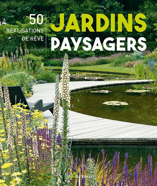Jardins paysagers. 50 réalisations de rêve