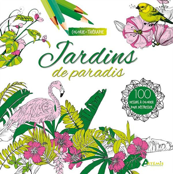 Jardins de paradis. 100 dessins à colorier pour déstresser