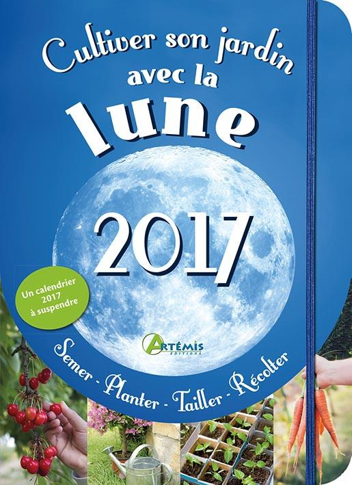 Cultiver son jardin avec la lune 2017