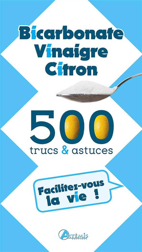 500 trucs & astuces. Bicarbonate, Vinaigre, Citron