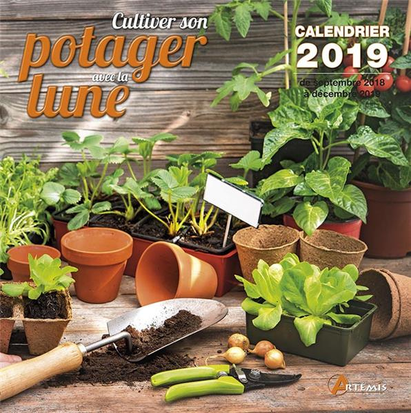 Cultiver son potager avec la lune. Edition 2019