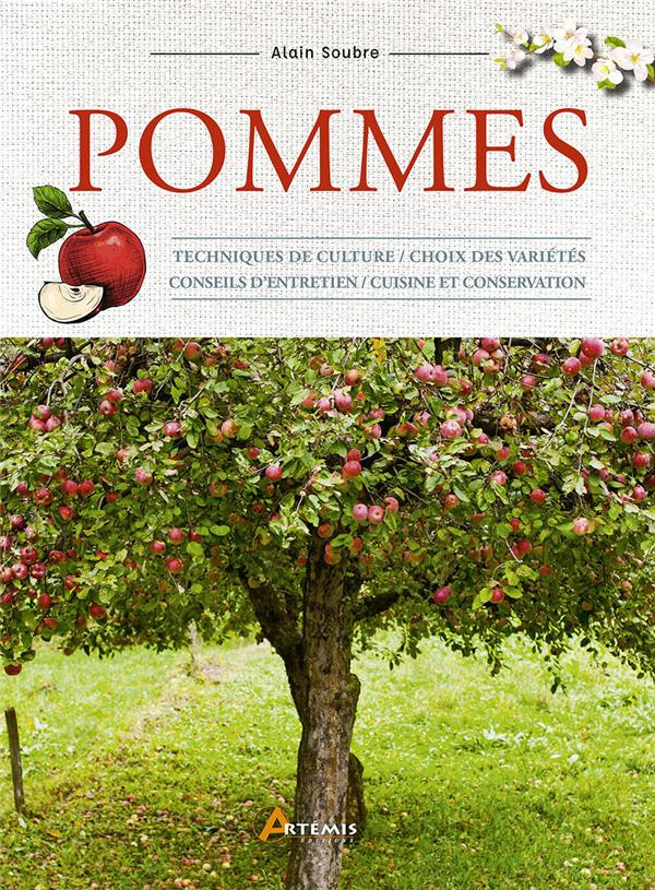 Pommes. Techniques de culture, choix des variétés, conseil d'entretien, cuisine et conservation