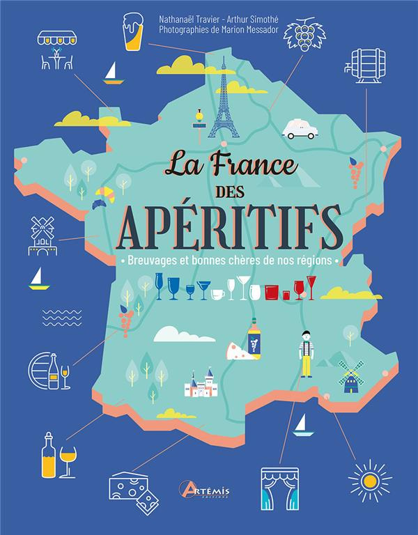 La France des apéritifs. Breuvages et bonnes chères de nos régions