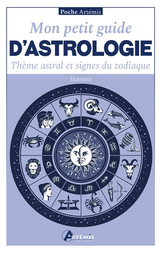 Mon petit guide d'astrologie. Thème astral et signes du zodiaque