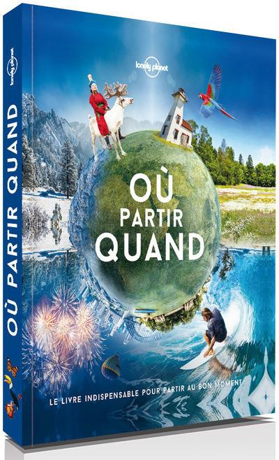 Où partir quand ? Le livre indispensable pour voyager au bon moment