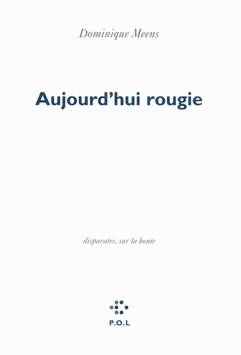 Aujourd'hui rougie. Disparates, sur la honte