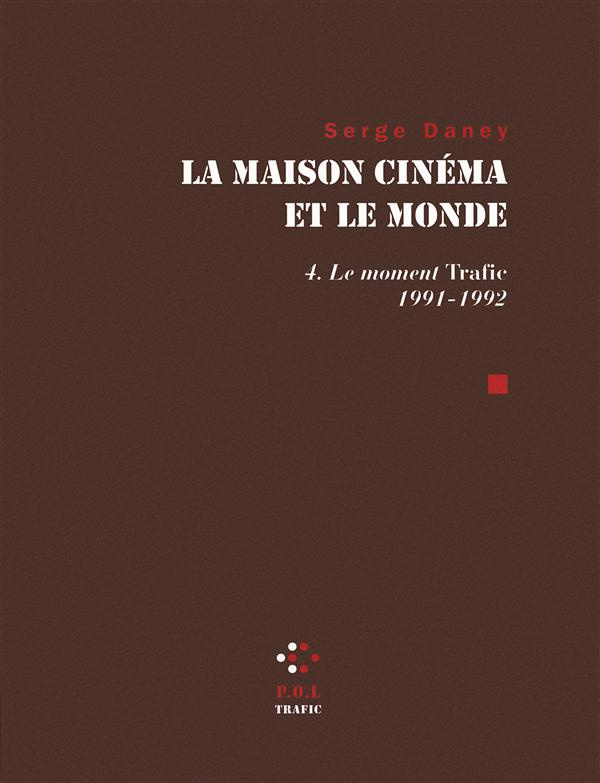La maison cinéma et le monde. Tome 4, Le Moment Trafic 1991-1992