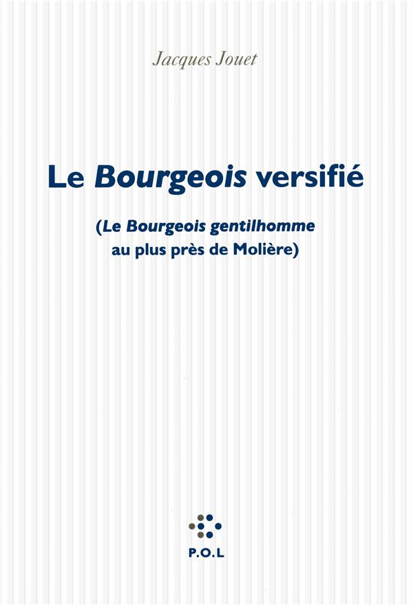 Le Bourgeois versifié. (Le Bourgeois gentilhomme au plus près de Molière)