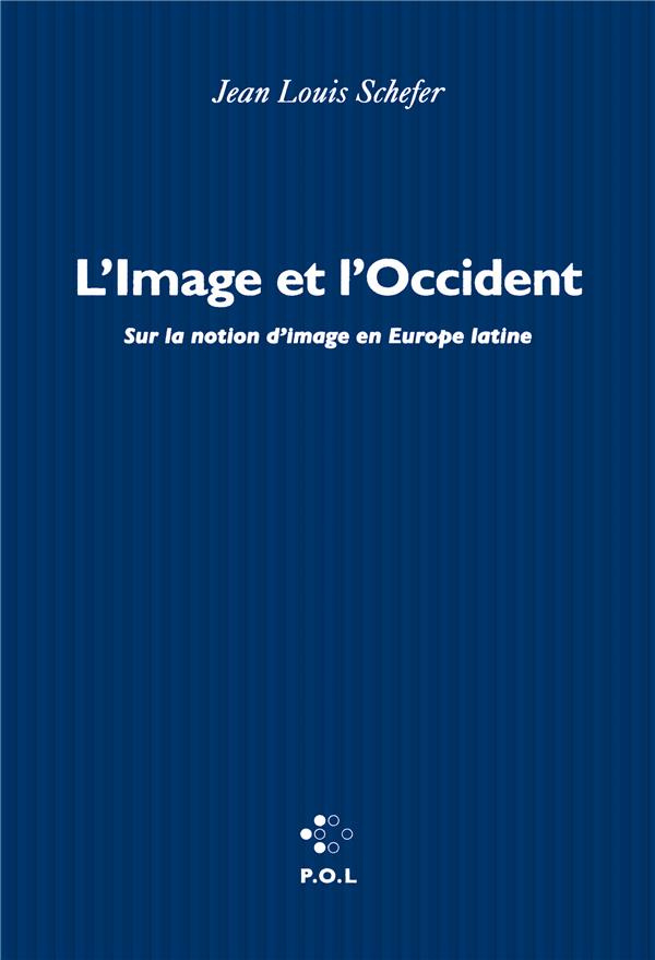 L'image et l'Occident. Sur la notion d'image en Europe latine