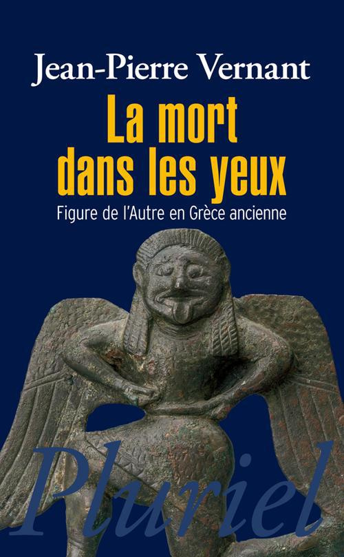 La mort dans les yeux. Figure de l'Autre en Grèce ancienne