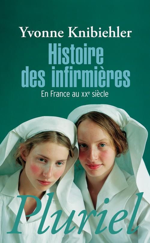 HISTOIRE DES INFIRMIERES - EN FRANCE AU XXEM SIECLE