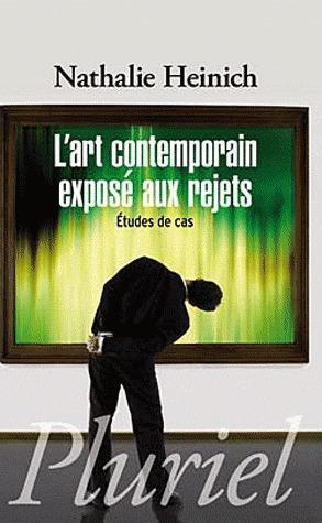 L'ART CONTEMPORAIN EXPOSE AUX REJETS - ETUDES DE CAS
