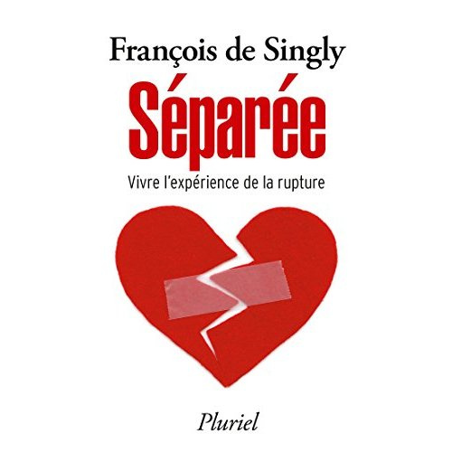 Séparée. Vivre l'expérience de la rupture