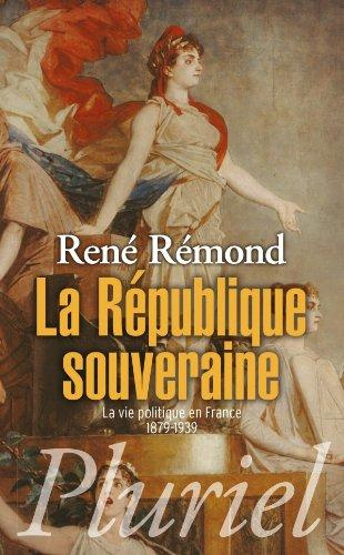 La République souveraine / La vie politique en France 1879-1939
