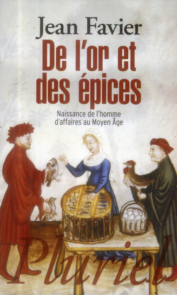 De l'or et des épices. Naissance de l'homme d'affaires au Moyen Age