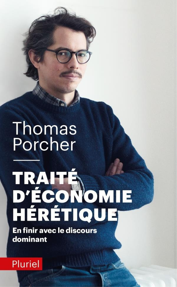 Traité d'économie hérétique. En finir avec le discours dominant