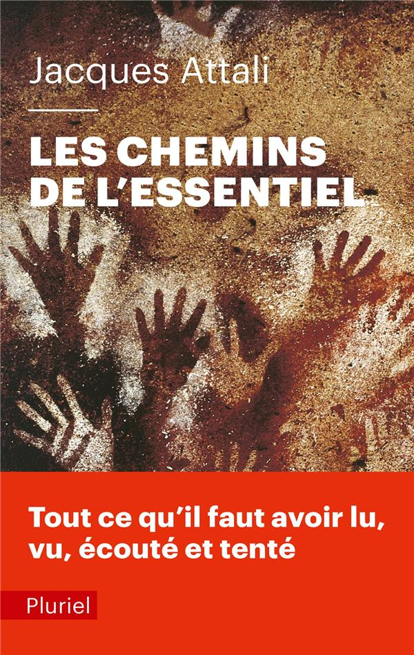 Les chemins de l'essentiel. A lire, voir, entendre, faire, tenter, au moins une fois, pour mener une