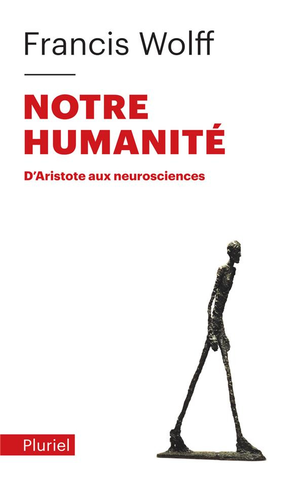 Notre humanité. D'Aristote aux neurosciences