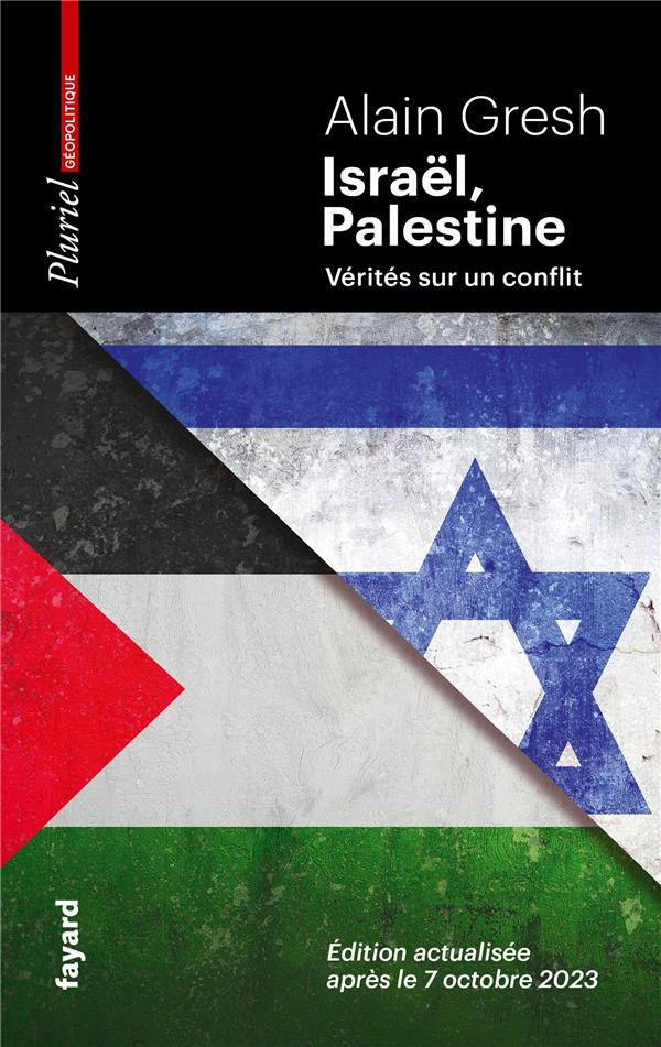 Israël, Palestine. Vérités sur un conflit - Edition actualisée après le 7 octobre 2023