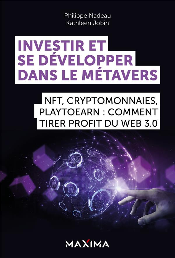 Investir et se développer dans le Métavers. NFT, cryptomonnaies, Play2Earn : comment tirer profit du