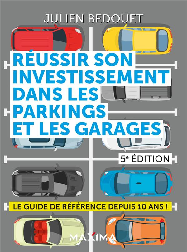 Réussir son investissement dans les parkings et les garages. 5e édition