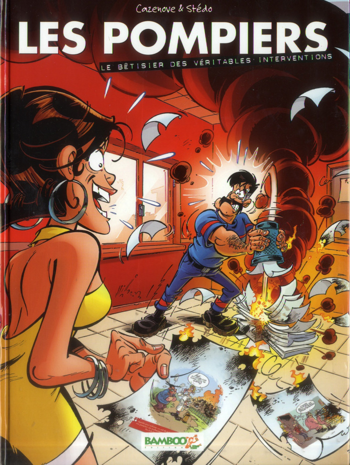 Les Pompiers : Le bêtisier des véritables interventions