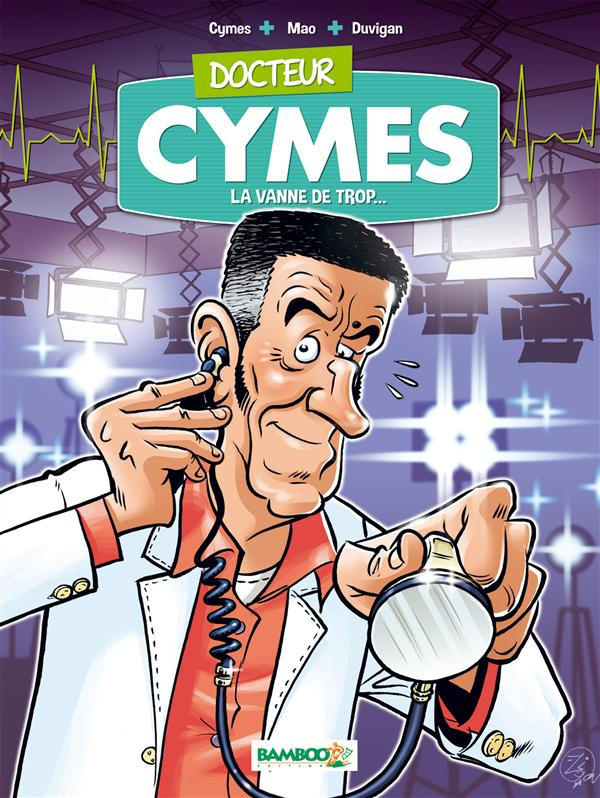 Docteur Cymès Tome 1 : La vanne de trop...