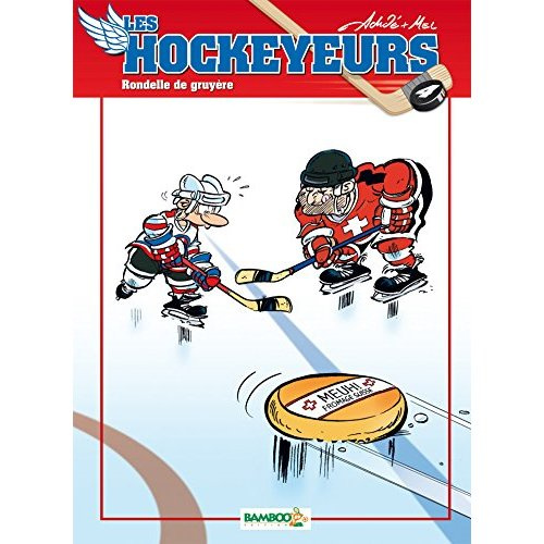 Les hockeyeurs Tome 4 : Rondelle de gruyère !