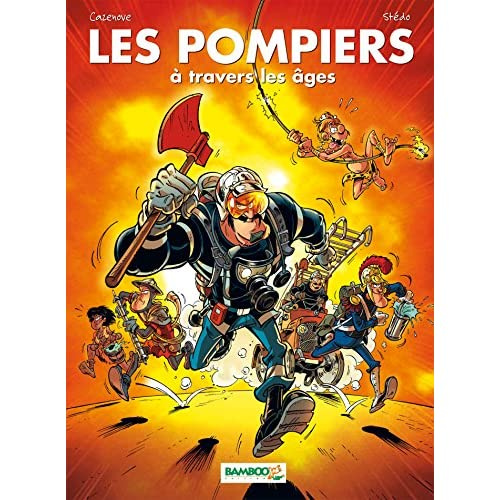Les Pompiers : Les pompiers à travers les âges