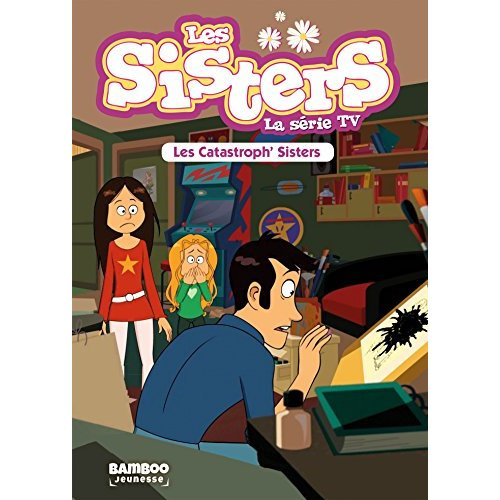 Les sisters - La série TV Tome 6 : Les catastrophes sisters