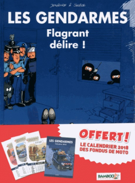 Les Gendarmes Tome 1 : Flagrant délire ! Avec le calendrier 2018 des Gendarmes offert