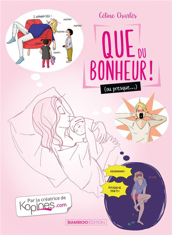 Que du bonheur ! (ou presque...) : Coffret en 2 volumes. Tome 1, Mon quotidien de maman débutante ;