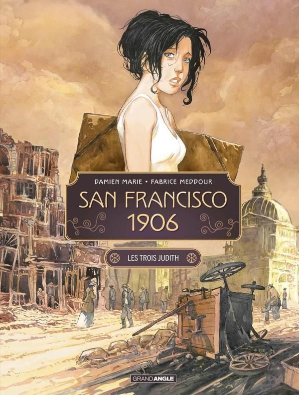 San Francisco 1906. Les trois Judith Tome 1