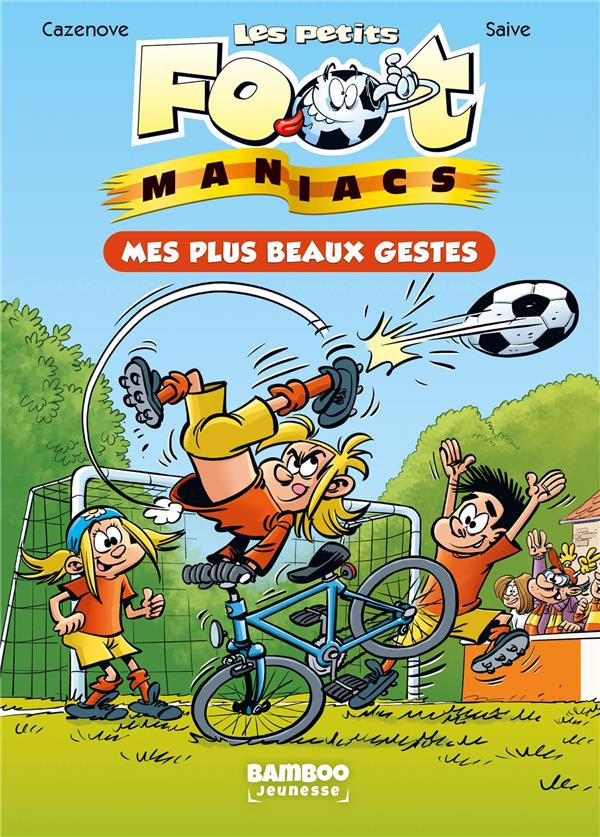 Les petits FootManiacs Tome 2 : Mes plus beaux gestes