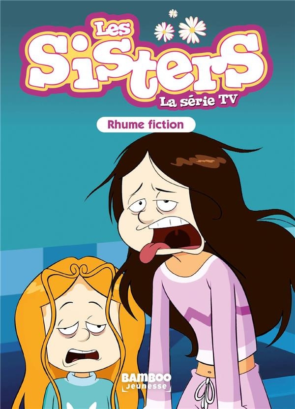 Les sisters - La série TV Tome 53 : Rhume fiction