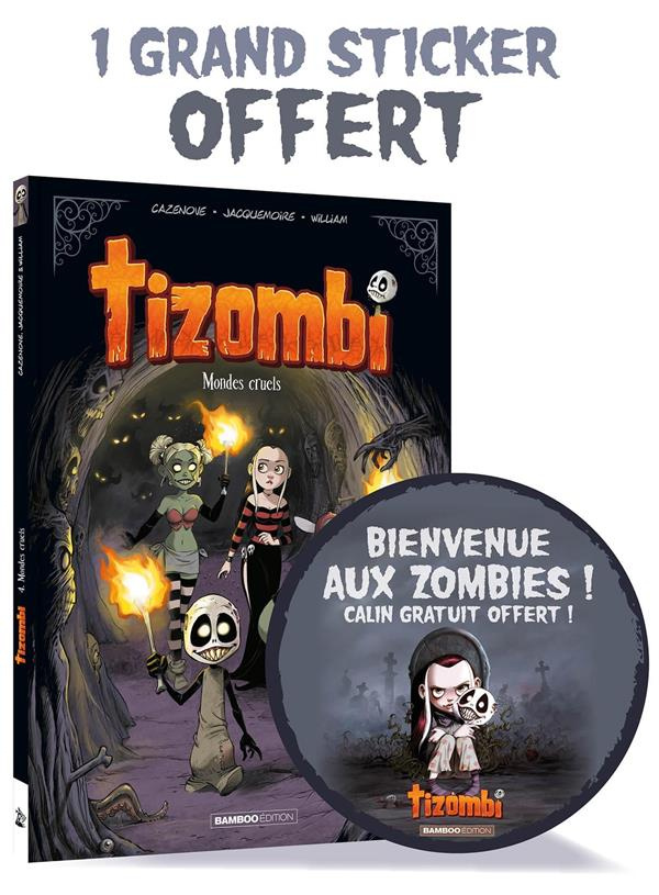 Tizombi Tome 4 : Mondes cruels. Avec 1 déco Halloween