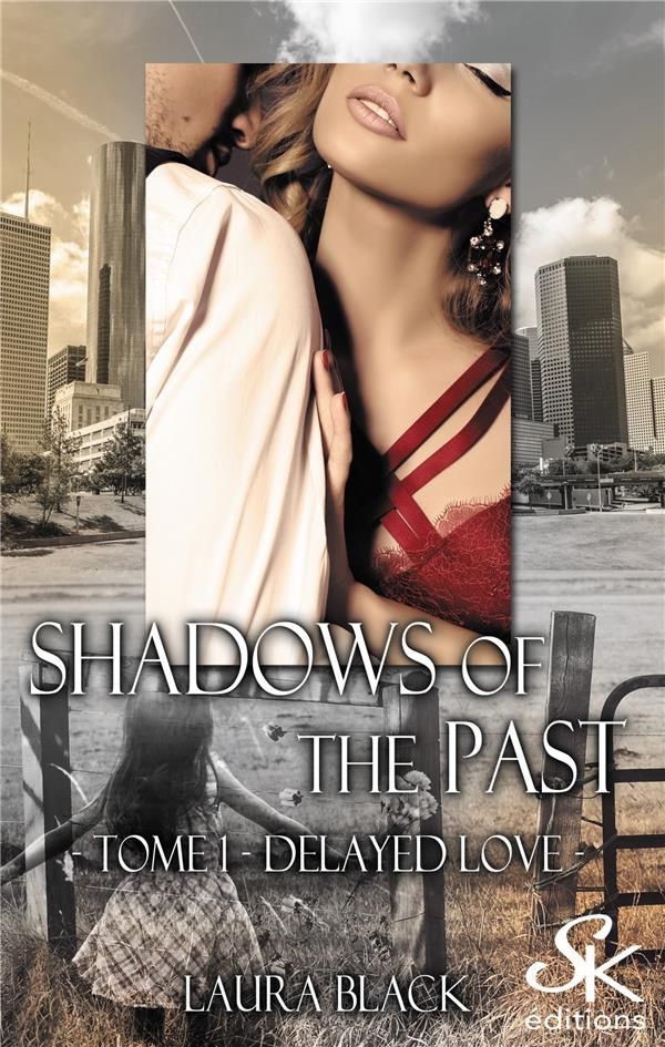 Shadows of the past. Tome 1 : Delayed Love