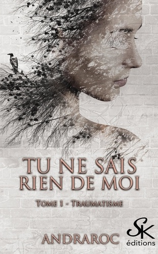 Tu ne sais rien de moi Tome 1 : Traumatisme