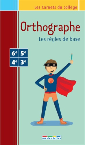 Orthographe 6e/3e. Les règles de base