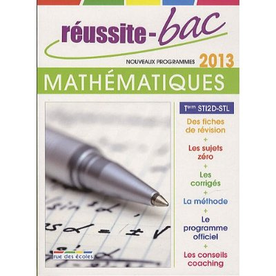 Réussite-Bac Mathématiques Tle STI2D-STL. Programmes 2013
