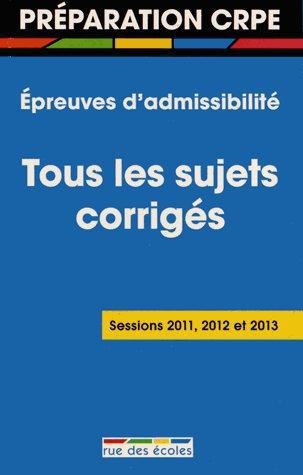 Epreuves d'admissibilité du CRPE. Tous les sujets corrigés
