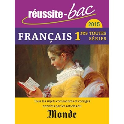 Français 1e toutes séries. Avec le Monde, Edition 2015