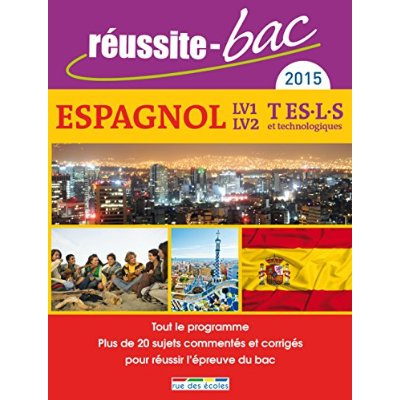 Espagnol LV1, LV2 Tle ES, L, S et séries technologiques. Edition 2015