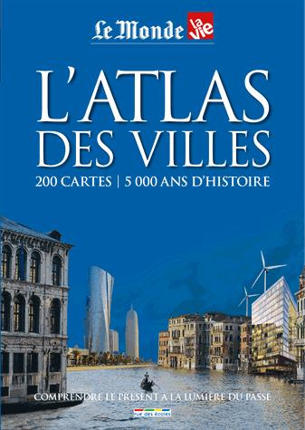L'atlas des villes . 200 cartes - 5000 ans d'histoire