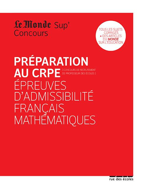 Préparation au CRPE [Concours de recrutement de professeur des écoles . Epreuves d'admissibilité fra