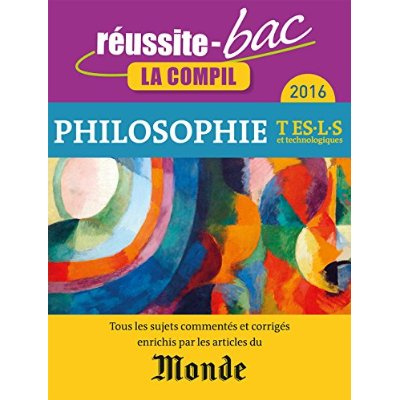 Philosophie Tle ES, L, S et technologiques. La compil, Edition 2016